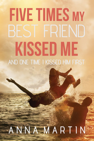 five times my best friend kisses me anna martin