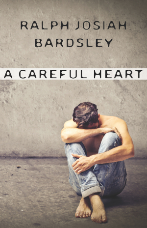 a careful heart ralph josiah bardsley